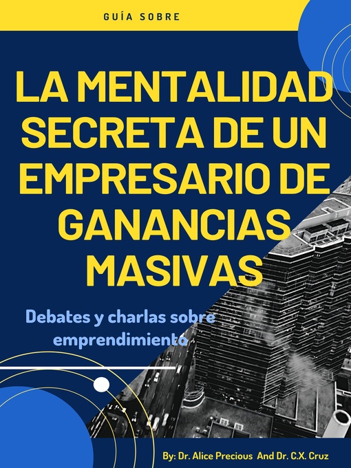 Title details for LA MENTALIDAD SECRETA DE UN EMPRENDEDOR MASIVO CON BENEFICIOS by Dr. Alice Precious - Available